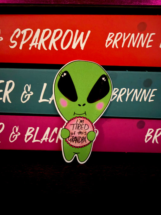 "I'm tired of this Grandpa" Alien Sticker